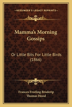 Paperback Mamma's Morning Gossips: Or Little Bits For Little Birds (1866) Book