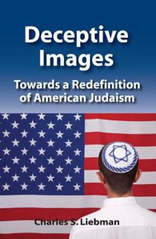 Paperback Deceptive Images: Towards a Redefinition of American Judaism Book