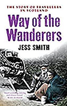 Way of the Wanderers: The Story of Travellers in Scotland