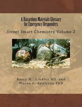 Paperback A Hazardous Materials Glossary for Emergency Responders: Street Smart Chemistry Volume 2 Book