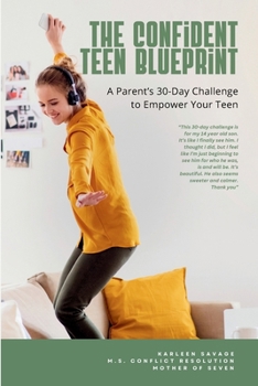 Paperback The Confident Teen Blueprint: A parent's 30-day challenge to empower your teen Book