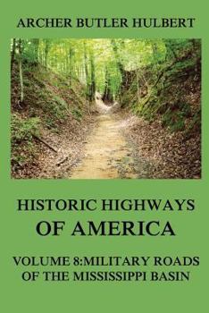 Paperback Historic Highways of America: Volume 8: Military Roads of the Mississippi Basin Book