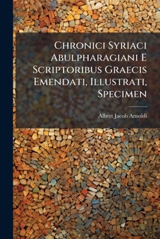 Paperback Chronici Syriaci Abulpharagiani E Scriptoribus Graecis Emendati, Illustrati, Specimen Book