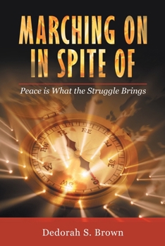 Paperback Marching on in Spite Of: Peace Is What the Struggle Brings Book