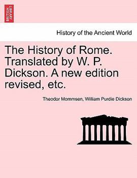 Paperback The History of Rome. Translated by W. P. Dickson. A new edition revised, etc. Book