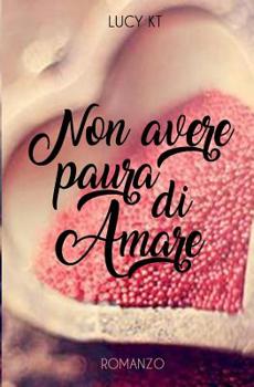 Non avere paura di amare
