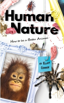 Paperback Human Nature: How to be a Better Animal Book