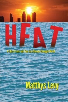 Paperback Heat: A Tale of Love and Fear in a Climate-Changed World: A Tale of Love, Fear Book