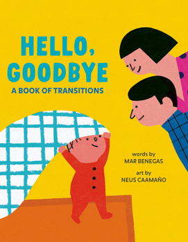 Hello, Goodbye : A Book of Transitions