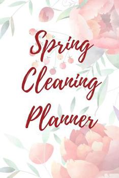 Spring Cleaning Planner: A Helpful Guide to Get You and Your House Back on Track