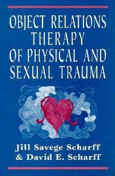 Hardcover Object Relations Therapy of Physical and Sexual Trauma Book