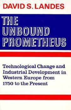 Paperback The Unbound Prometheus: Technical Change and Industrial Development in Western Europe from 1750 to Present Book