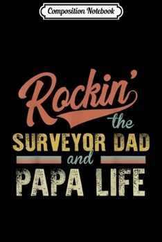 Composition Notebook: Mens Vintage Rockin' the Surveyor Dad and Papa life  Journal/Notebook Blank Lined Ruled 6x9 100 Pages