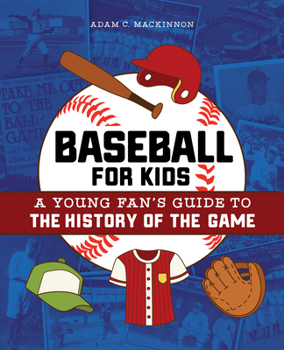 Paperback Baseball for Kids: A Young Fan's Guide to the History of the Game Book