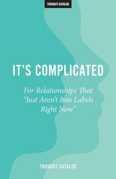 Paperback It's Complicated: For Relationships That "Just Aren't Into Labels Right Now" Book