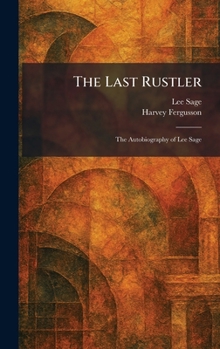 The Last Rustler: The Autobiography of Lee Sage