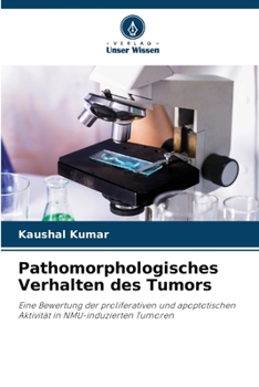 Pathomorphologisches Verhalten des Tumors: Eine Bewertung der proliferativen und apoptotischen Aktivität in NMU-induzierten Tumoren