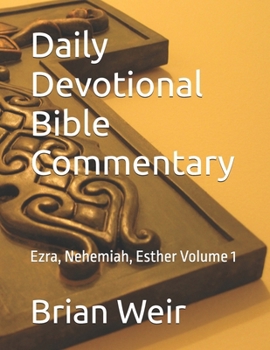 Paperback Daily Devotional Bible Commentary: Ezra, Nehemiah, Esther Volume 1 Book