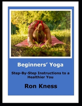 Paperback Beginners' Yoga: Step-By-Step Instructions to a Healthier You Book