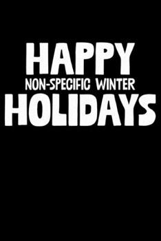 Happy Non-Specific Winter Holidays: Christmas Eve Notebook | Xmas Snowman Winter Santa Claus Holiday Season Mini Notepad Funny Humor Gift College Ruled (6"X9")