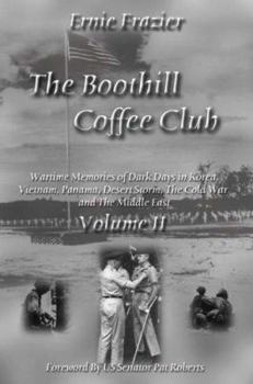 Paperback The Boothill Coffee Club-Vol. II: Wartime Memories of Dark Days in Korea, Vietnam, Panama, Desert Storm, The Cold War and The Middle East Book