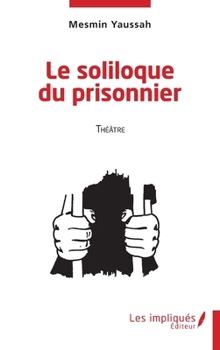 Paperback Le soliloque du prisonnier: Théâtre [French] Book