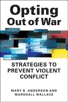 Paperback Opting Out of War: Strategies to Prevent Violent Conflict Book