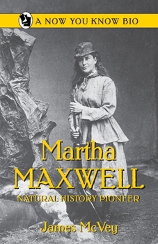 Paperback Martha Maxwell: Natural History Pioneer Book