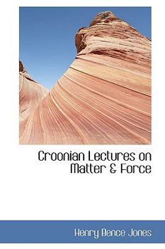 Hardcover Croonian Lectures on Matter & Force Book