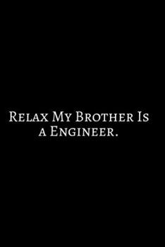 Paperback Relax My Brother: Funny Engineer Good With Math Bad At Spelling Engineering, Journal. Computer Engineering Journal Planner Software Engi Book