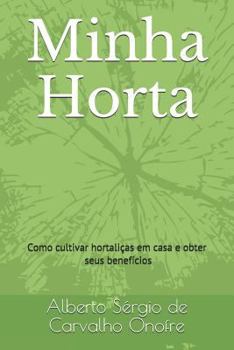 Paperback Minha Horta: Como cultivar hortali?as em casa e obter seus benef?cios [Portuguese] Book