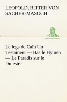 Paperback Le legs de Caïn Un Testament - Basile Hymen - Le Paradis sur le Dniester [French] Book