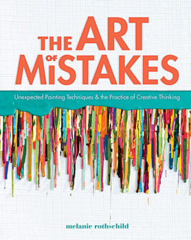 Paperback The Art of Mistakes: Unexpected Painting Techniques and the Practice of Creative Thinking Book