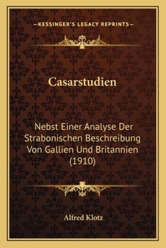 Paperback Casarstudien: Nebst Einer Analyse Der Strabonischen Beschreibung Von Gallien Und Britannien (1910) [German] Book