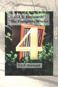 Paperback C.J.S. Hayward: The Complete Works, vol. 4 Book
