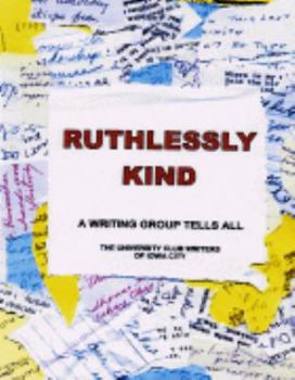 Paperback Ruthlessly Kind - A Writing Group Tells All Book