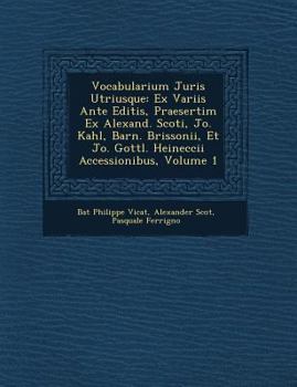 Paperback Vocabularium Juris Utriusque: Ex Variis Ante Editis, Praesertim Ex Alexand. Scoti, Jo. Kahl, Barn. Brissonii, Et Jo. Gottl. Heineccii Accessionibus, [Latin] Book