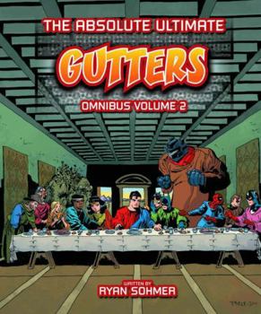Gutters: The Absolute Ultimate Complete Omnibus Volume 2 - Book #2 of the Absolute Ultimate Gutters Omnibus