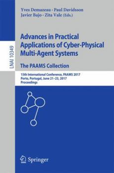 Paperback Advances in Practical Applications of Cyber-Physical Multi-Agent Systems: The Paams Collection: 15th International Conference, Paams 2017, Porto, Port Book