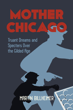 Paperback Mother Chicago: Truant Dreams and Specters Over the Gilded Age Book