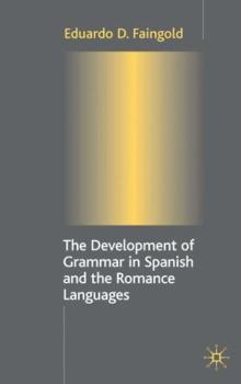 Hardcover The Development of Grammar in Spanish and the Romance Languages Book