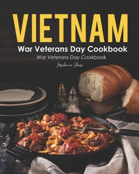 Paperback Vietnam War Veterans Day Cookbook: Celebrate the Day with Home Cooked Meals Book
