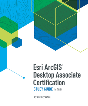 Paperback ESRI Arcgis Desktop Associate Certification Study Guide: For 10.5 Book