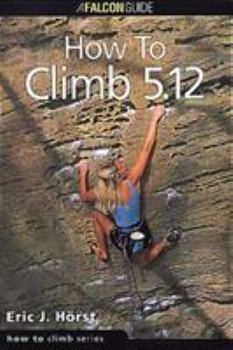 Paperback How to Climb 5.12 Book