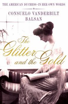 Hardcover The Glitter and the Gold: The American Duchess---In Her Own Words Book