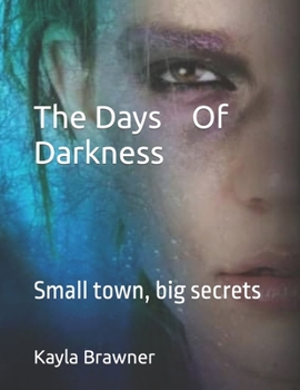 Paperback The Days Of Darkness: Small town, big secrets Book