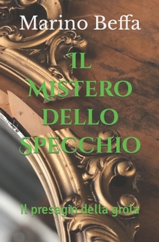 Paperback Il Mistero dello Specchio: Il presagio della grola [Italian] Book