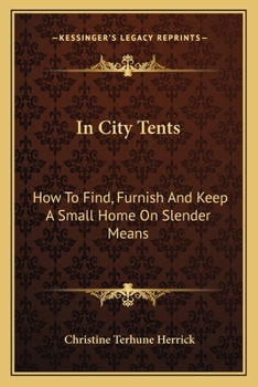 Paperback In City Tents: How To Find, Furnish And Keep A Small Home On Slender Means Book