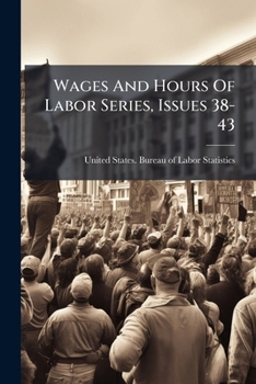 Paperback Wages And Hours Of Labor Series, Issues 38-43 Book