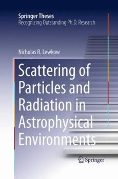 Paperback Scattering of Particles and Radiation in Astrophysical Environments Book